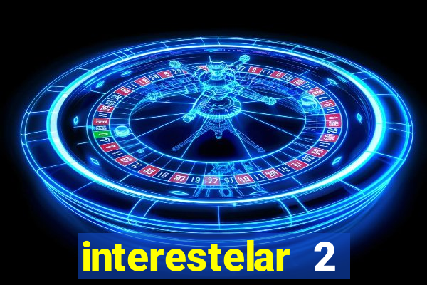 interestelar 2 trailer dublado